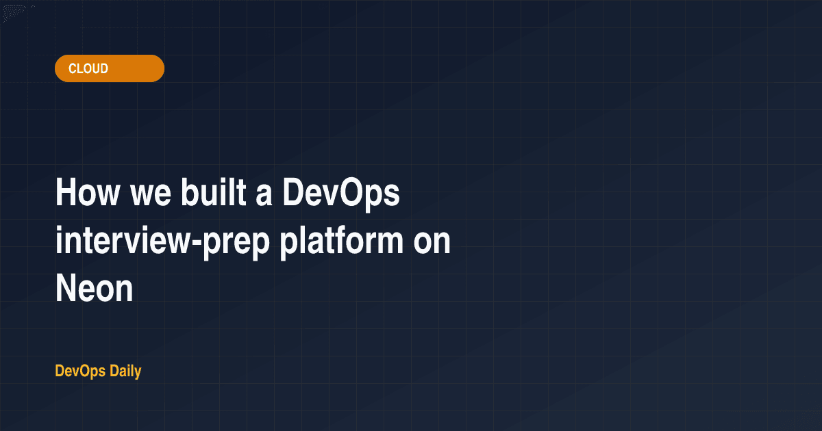 How we built a DevOps interview-prep platform on Neon